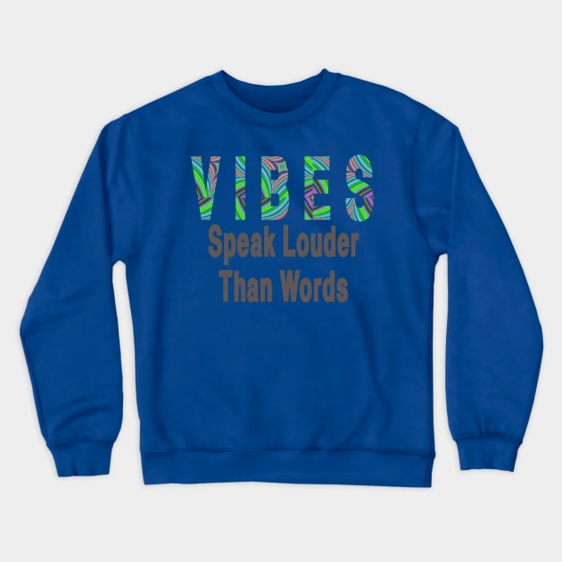 Vibes Speak Louder Than Words Crewneck Sweatshirt by StyledBySage